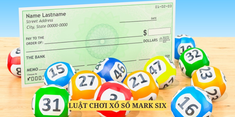 Tham gia Xổ số Mark Six đơn giản qua 3 bước hướng dẫn