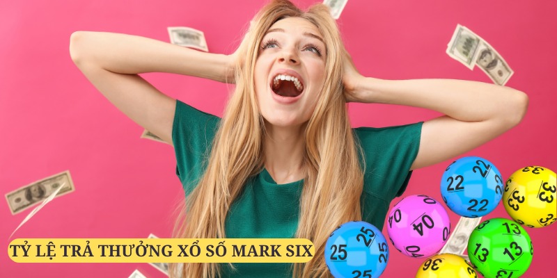 Tỷ lệ trả thưởng minh bạch, rõ ràng của xổ số mark six