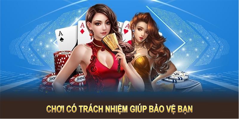 Chơi có trách nhiệm giúp bảo vệ bạn và cộng đồng hiệu quả